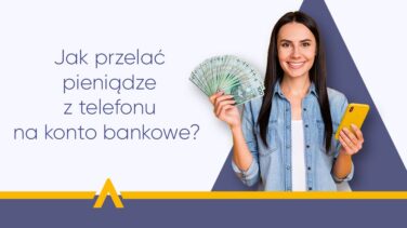 Uśmiechnięta kobieta trzymająca żółty smartfon i wachlarz banknotów obok napisu "Jak przelać pieniądze z telefonu na konto bankowe?"